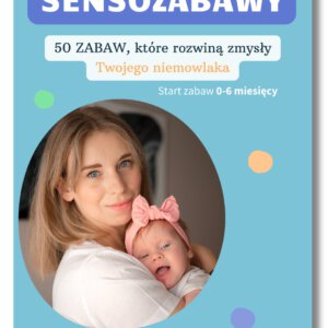 Sensozabawy. 50 zabaw, które rozwiną zmysły Twojego niemowlaka - ebook