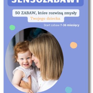 Sensozabawy 2. 50 zabaw, które rozwiną zmysły Twojego dziecka - ebook